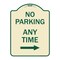 Signmission No Parking Anytime W/ Right Arrow Heavy-Gauge Aluminum Architectural Sign, 24" x 18", TG-1824-23775 A-DES-TG-1824-23775 - alternate 1